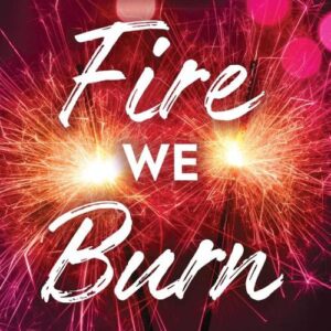 Like Fire We Burn